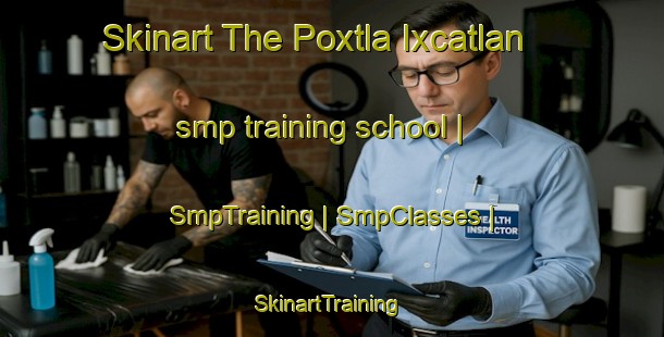 Skinart The Poxtla Ixcatlan smp training school | SmpTraining | SmpClasses | SkinartTraining-Mexico